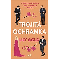 Trojitá ochranka - Lily Gold