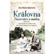 Královna Panovnice a matka - Eva-Maria Bastová