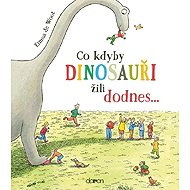 Co kdyby dinosauři žili dodnes... - 