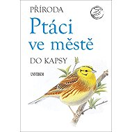 Ptáci ve městě: Příroda do kapsy - 