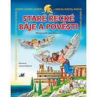 Staré řecké báje a pověsti - Jana Eislerová; Antonín Šplíchal