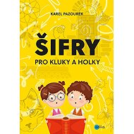 Šifry pro kluky a holky - Karel Pazourek