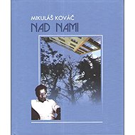 Nad nami: Cestou do prezidedentského paláca - Mikuláš Kováč