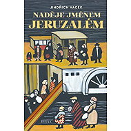 Naděje jménem Jeruzalém - Jindřich Vacek