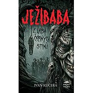 Ježibaba z Lesa černých stínů - Ivan Kučera