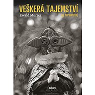 Veškerá tajemství: (Ej teremtete) - Ewald Murrer
