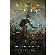 Fatální kolaps - Martha Wells