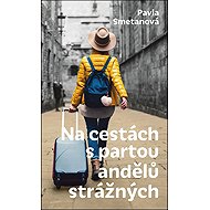 Na cestách s partou andělů strážných - Pavla Smetanová
