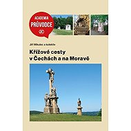Křížové cesty v Čechách a na Moravě - Jiří Mikulec