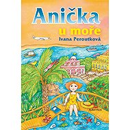 Anička u moře - Ivana Peroutková