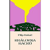 Královna racků - Filip Roháč