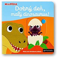 MiniPÉDIA Dobrý deň, malý dinosaurus! - Nathalie Choux