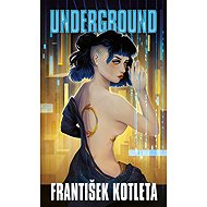 Underground - František Kotleta