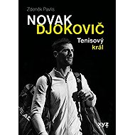 Novak Djokovič: Tenisový král - Zdeněk Pavlis  Zdeněk Pavlis