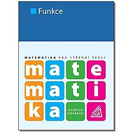 Matematika pro střední školy Funkce - Oldřich Odvárko