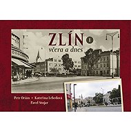 Zlín včera a dnes I. - 