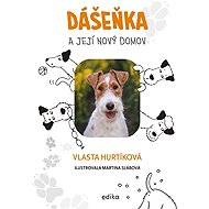 Dášeňka a její nový domov - Vlasta Hurtíková; Martina Slábová