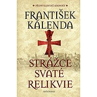 Strážce svaté relikvie - František Kalenda  František Kalenda