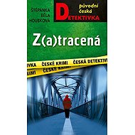 Z(a)tracená - Štěpánka Běla Houbková