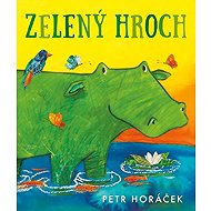Zelený hroch - Petr Horáček