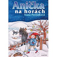 Anička na horách - Ivana Peroutková