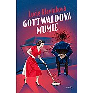 Gottwaldova mumie - Lucie Hlavinková
