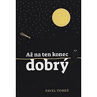 Až na ten konec dobrý - Pavel Tomeš