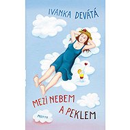 Mezi nebem a peklem - Ivanka Devátá  Ivanka Devátá