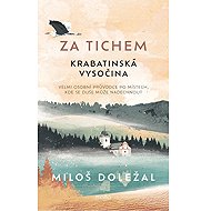 Za tichem Krabatinská Vysočina - Miloš Doležal