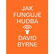 Jak funguje hudba - David Byrne