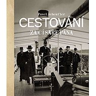 Cestování za císaře pána - Pavel Scheufler