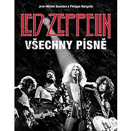 Led Zeppelin Všechny písně - Jean-Michel Guesdon; Philippe Margotin