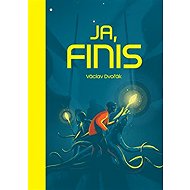 Ja, Finis - Václav Dvořák
