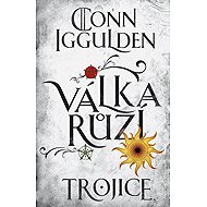 Válka růží 2. Trojice - Conn Iggulden