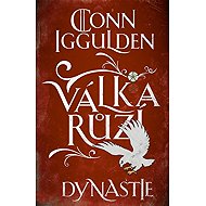 Válka růží 3. Dynastie - Conn Iggulden