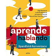 Španělská konverzace: Aprende hablando - Ludmila Mlýnková; Olga Macíková; Manuel Díaz-Faes González