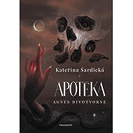 Apotéka Agnes Divotvorné - Kateřina Šardická