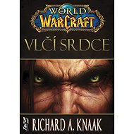 World of Warcraft Vlčí srdce - Richard A. Knaak