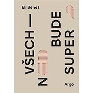 Všechno bude super - Eli Beneš  Eli Beneš