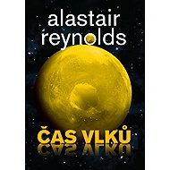 Čas vlků - Alastair Reynolds