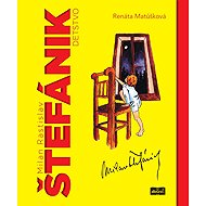 Milan Rastislav Štefánik detstvo - Renáta Matúšková
