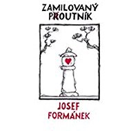 Zamilovaný poutník - Josef Formánek