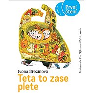 Teta to zase plete - Ivona Březinová; Eva Sýkorová-Pekárková