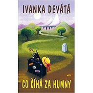 Co číhá za humny - Ivanka Devátá  Ivanka Devátá