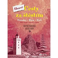 Hravé cesty za štěstím: Dánsko, Peru, Bali - Kristýna Tronečková; Matouš Hurtík