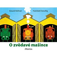 O zvědavé mašince - Eduard Hofmann; František Freiwillig