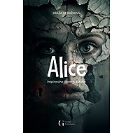 Alice: Inspirováno životem autorky - Dráža Vejražková