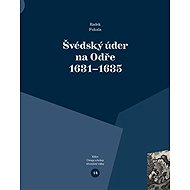 Švédský úder na Odře 1631–1635 - Radek Fukala