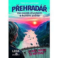 Přehradář na cestě životem a kolem světa - 