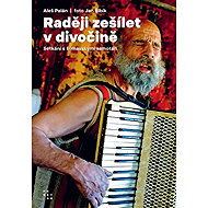 Raději zešílet v divočině - 